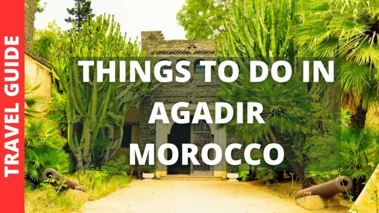 Agadir Morocco Travel Guide: 15 BEST Things To Do In Agadir