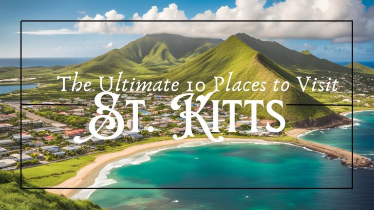 The Ultimate 10 Places to Visit in St. Kitts – Your Caribbean Adventure Awaits