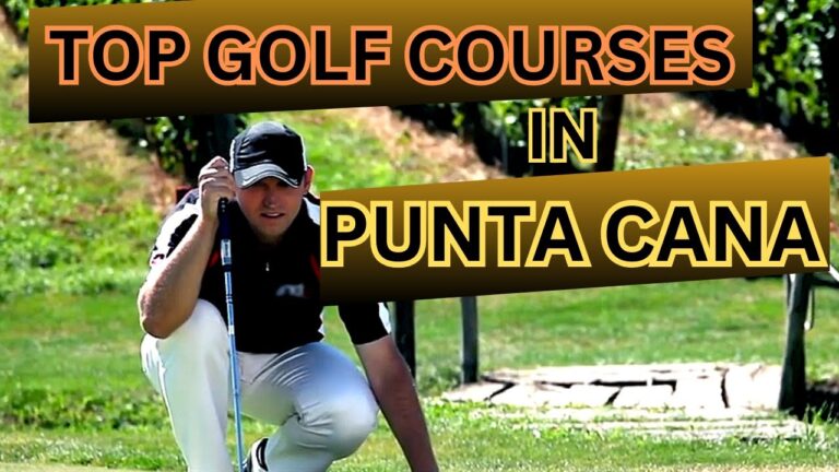 2024 Top 10 Golf Courses In Punta Cana You Never Knew Existed!