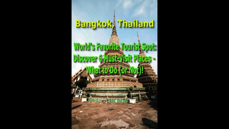 Why Bangkok is the World's Favorite Tourist Spot: Discover 6 Must-Visit Places- What to Do (or Not)!