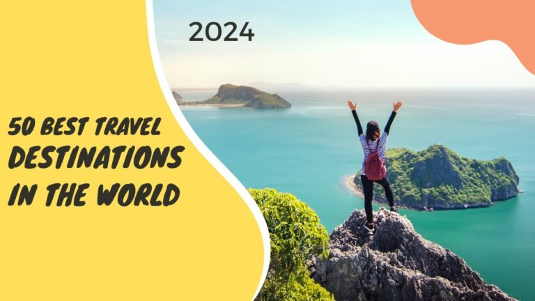 Top 50 Places To Visit In The World In 2024