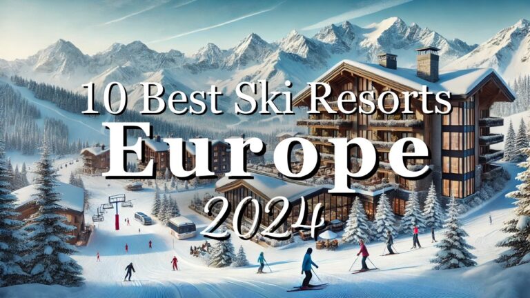 TOP 10 Best Ski Resorts in Europe – Top Destinations 2024