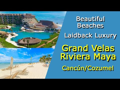 Grand Velas Riviera Maya Cancún/Cozumel – Beautiful Beaches, Laidback Luxury – Video Tour