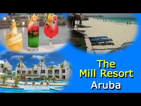 The Mill Resort Aruba – Beautiful Beach, Laidback Luxury – Video Tour