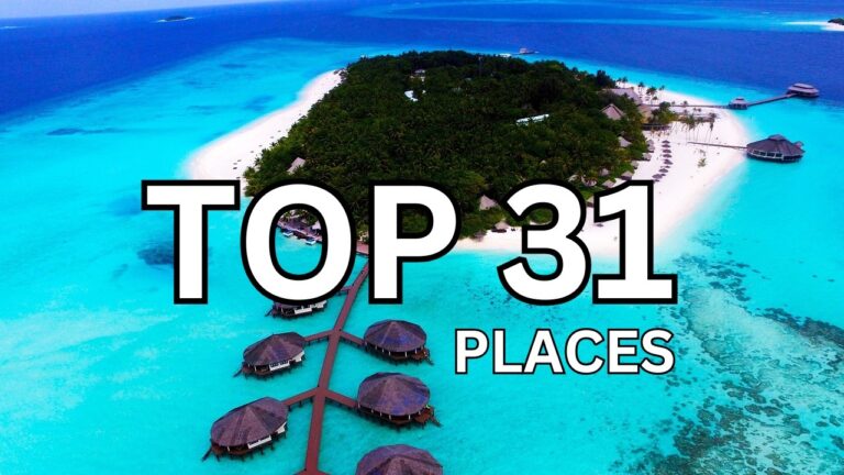 Top 31 Places To Visit On Earth- Ultimate Travel Guide